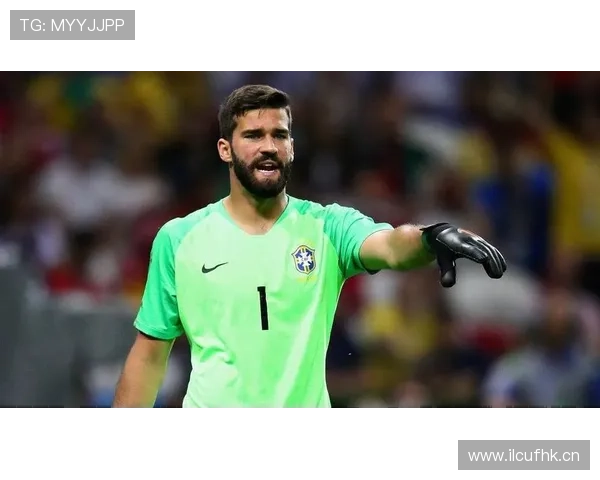 阿利松与埃德森：出球组织和门线能力的风格差异解析